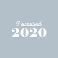 Vinyl Wall Art Decal - I Survived 2020 - 10" x 22" -  Trendy Sarcastic Funny Adult Quarantine Joke Quote Sticker For Office Business Storefront Restaurant Coffee Shop Living Room Decor 1