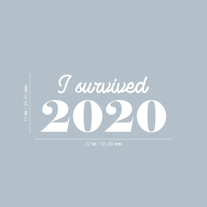 Vinyl Wall Art Decal - I Survived 2020 - 10" x 22" -  Trendy Sarcastic Funny Adult Quarantine Joke Quote Sticker For Office Business Storefront Restaurant Coffee Shop Living Room Decor 4