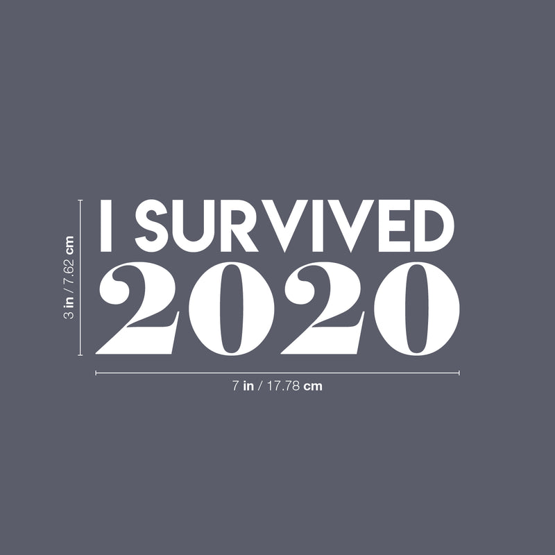 Vinyl Wall Art Decal - I Survived 2020 - 3" x 7" -  Trendy Sarcastic Funny Adult Quarantine Joke Quote Sticker For Office Business Storefront Car Bumper Rear Window Decor 4