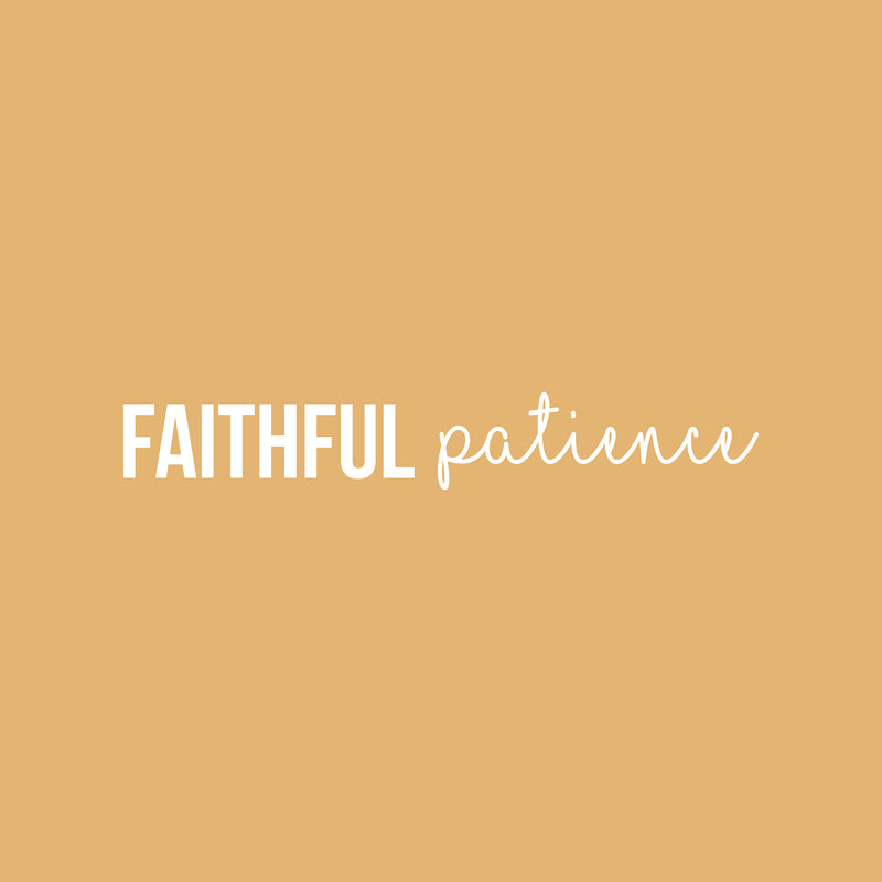 Vinyl Wall Art Decal - Faithful Patience - 3. Modern Cute Inspirational Spiritual Optimistic Quote Sticker For Kids Room Playroom Daycare Office Business Coffee Shop School Decor 5