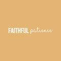 Vinyl Wall Art Decal - Faithful Patience - 3.3" x 22" - Modern Cute Inspirational Spiritual Optimistic Quote Sticker For Kids Room Playroom Daycare Office Business Coffee Shop School Decor 1