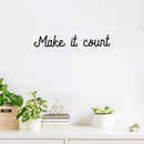 Vinyl Wall Art Decal - Make It Count - 3.5" x 22" - Optimistic Trendy Positive Vibes Quote Sticker For Bedroom Kids Room Playroom Classroom Daycare Office Work Store Coffee Shop Decor 3