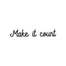 Vinyl Wall Art Decal - Make It Count - 3.5" x 22" - Optimistic Trendy Positive Vibes Quote Sticker For Bedroom Kids Room Playroom Classroom Daycare Office Work Store Coffee Shop Decor 1