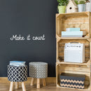 Vinyl Wall Art Decal - Make It Count - 3.5" x 22" - Optimistic Trendy Positive Vibes Quote Sticker For Bedroom Kids Room Playroom Classroom Daycare Office Work Store Coffee Shop Decor 2