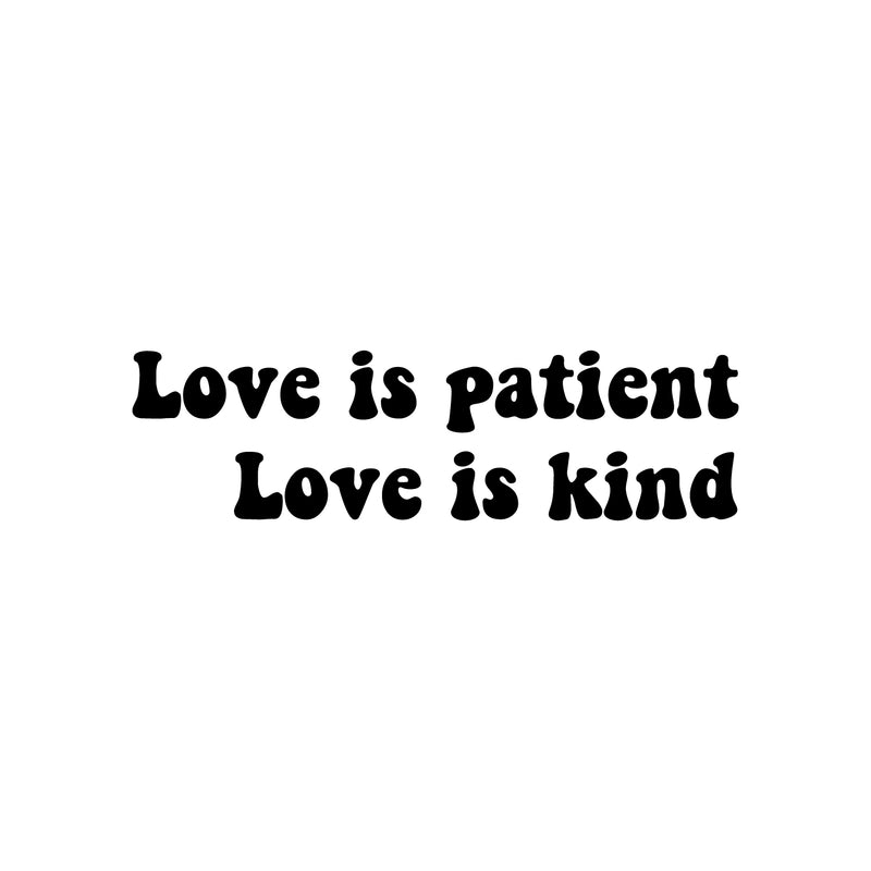 Vinyl Wall Art Decal - Love Is Patient Love Is Kind - 7" x 25" - Trendy Cute Inspirational Charming Lovely Quote Sticker For Kids Room Playroom Nursery Daycare Baby Room School Coffee Shop Decor 1