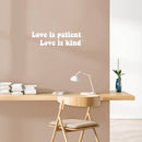 Vinyl Wall Art Decal - Love Is Patient Love Is Kind - 7" x 25" - Trendy Cute Inspirational Charming Lovely Quote Sticker For Kids Room Playroom Nursery Daycare Baby Room School Coffee Shop Decor 3