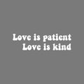 Vinyl Wall Art Decal - Love Is Patient Love Is Kind - 7" x 25" - Trendy Cute Inspirational Charming Lovely Quote Sticker For Kids Room Playroom Nursery Daycare Baby Room School Coffee Shop Decor 1
