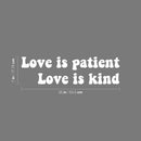 Vinyl Wall Art Decal - Love Is Patient Love Is Kind - 7" x 25" - Trendy Cute Inspirational Charming Lovely Quote Sticker For Kids Room Playroom Nursery Daycare Baby Room School Coffee Shop Decor 4