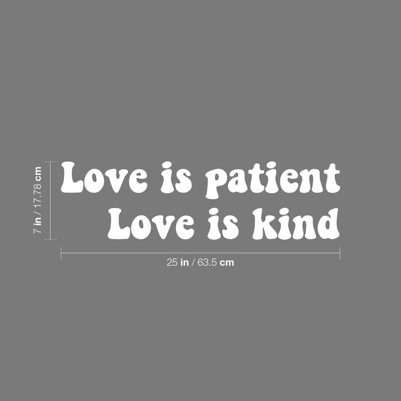 Vinyl Wall Art Decal - Love Is Patient Love Is Kind - 7" x 25" - Trendy Cute Inspirational Charming Lovely Quote Sticker For Kids Room Playroom Nursery Daycare Baby Room School Coffee Shop Decor 4
