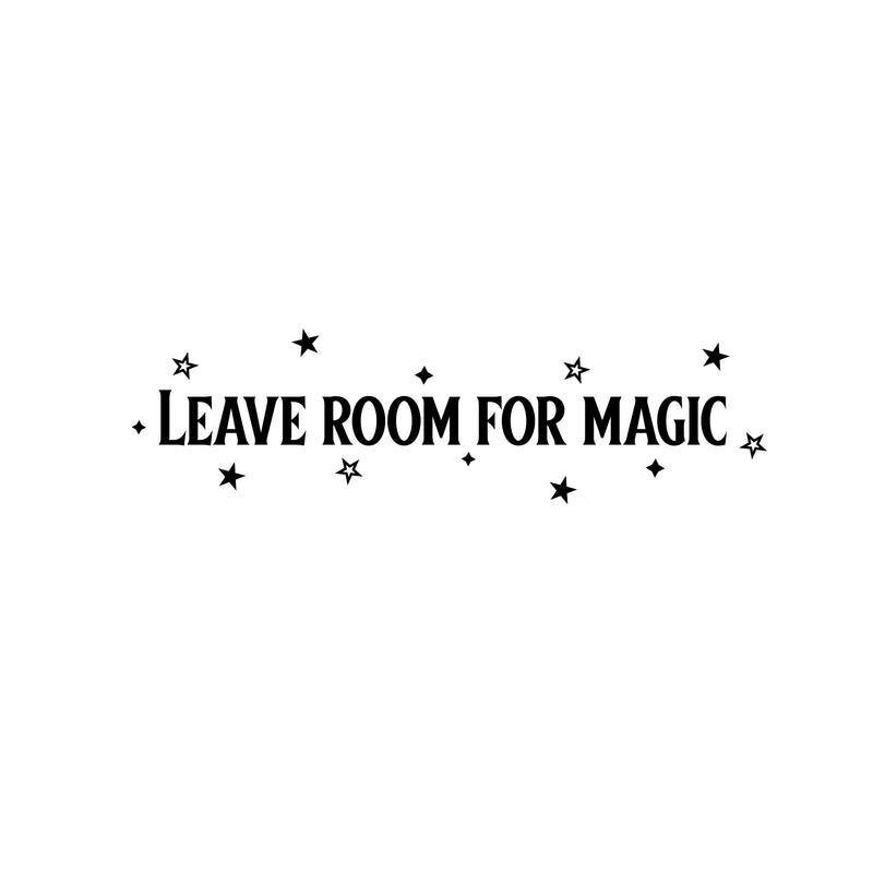 Vinyl Wall Art Decal - Leave Room For Magic - 5.5" x 20" - Trendy Inspirational Fun Cool Cute Charming Quote Sticker For Kids Room Playroom Nursery Daycare School Coffee Shop Office Decor 1
