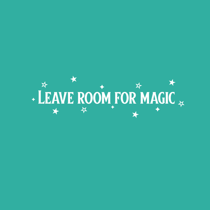 Vinyl Wall Art Decal - Leave Room For Magic - 5.5" x 20" - Trendy Inspirational Fun Cool Cute Charming Quote Sticker For Kids Room Playroom Nursery Daycare School Coffee Shop Office Decor 1