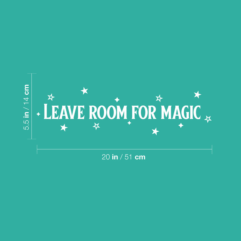 Vinyl Wall Art Decal - Leave Room For Magic - 5.5" x 20" - Trendy Inspirational Fun Cool Cute Charming Quote Sticker For Kids Room Playroom Nursery Daycare School Coffee Shop Office Decor 4