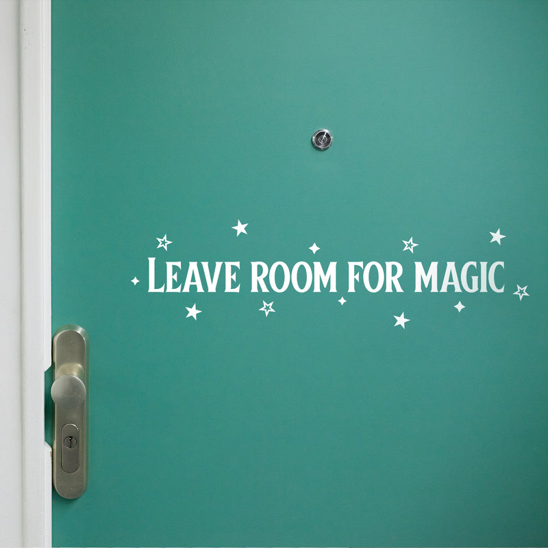Vinyl Wall Art Decal - Leave Room For Magic - 5.5" x 20" - Trendy Inspirational Fun Cool Cute Charming Quote Sticker For Kids Room Playroom Nursery Daycare School Coffee Shop Office Decor 3