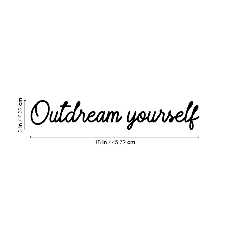 Vinyl Wall Art Decal - Outdream Yourself  - 3" x 18" - Trendy Cute Inspirational Positive Self Esteem Quote Sticker For Bedroom Closet Bathroom Living Room Playroom School Office Decor 4