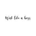 Vinyl Wall Art Decal - Work Like A Boss - 5. Trendy Motivational Positive Proactive Vibes Quote Sticker For Office Business Store Coffee Shop School Playroom Kids Room Bedroom Decor 1