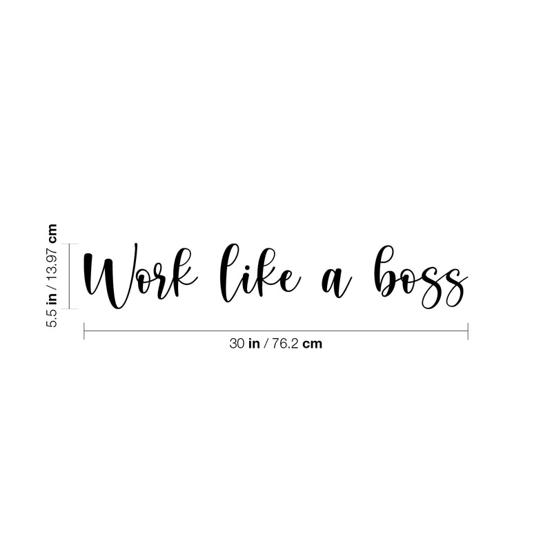 Vinyl Wall Art Decal - Work Like A Boss - 5.5" x 30" - Trendy Motivational Positive Proactive Vibes Quote Sticker For Office Business Store Coffee Shop School Playroom Kids Room Bedroom Decor 4