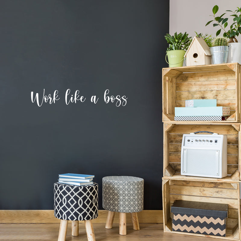 Vinyl Wall Art Decal - Work Like A Boss - 5.5" x 30" - Trendy Motivational Positive Proactive Vibes Quote Sticker For Office Business Store Coffee Shop School Playroom Kids Room Bedroom Decor 2