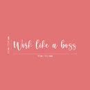 Vinyl Wall Art Decal - Work Like A Boss - 5.5" x 30" - Trendy Motivational Positive Proactive Vibes Quote Sticker For Office Business Store Coffee Shop School Playroom Kids Room Bedroom Decor 4