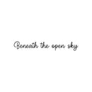 Vinyl Wall Art Decal - Beneath The Open Sky - Inspirational Cute Charming Lovely Cursive Quote Sticker For Bedroom Living Room Bedroom Business Office Coffee Shop Store Decor 1