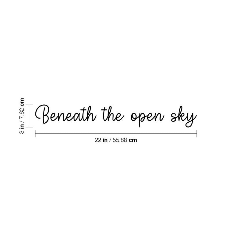 Vinyl Wall Art Decal - Beneath The Open Sky - 3" x 22" - Inspirational Cute Charming Lovely Cursive Quote Sticker For Kids Room Playroom Living Room Bedroom Closet Business Store Decor 4