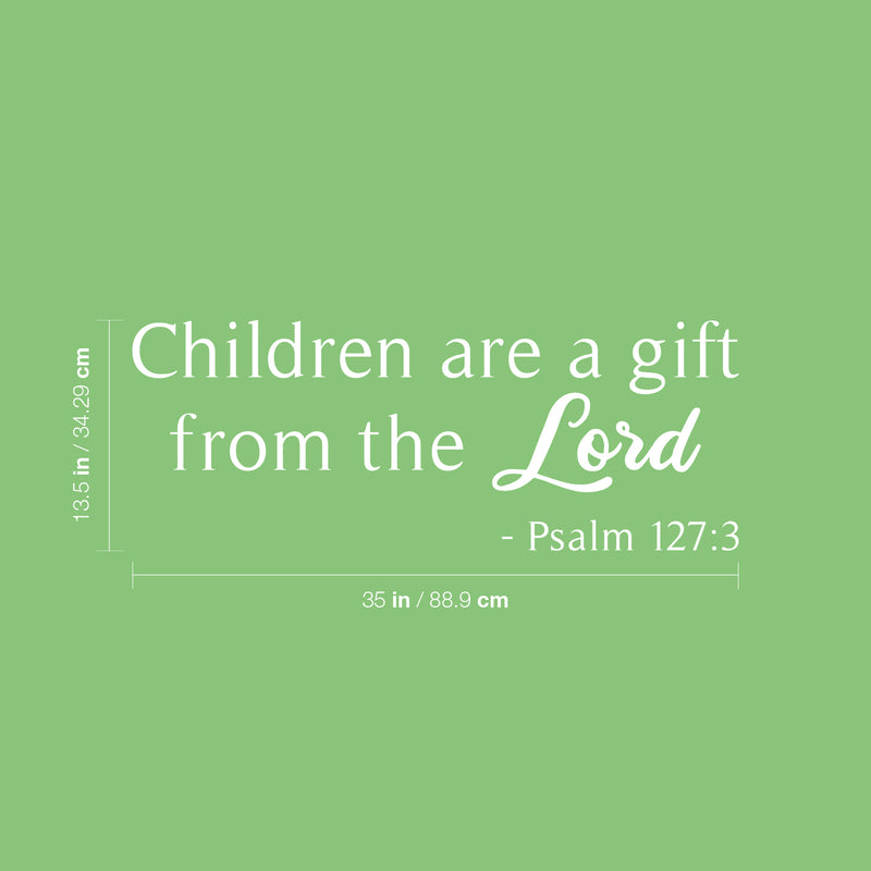 Vinyl Wall Art Decal - Children Are A Gift From The Lord - Psalm 127:3 - 13.5" x 35" - Trendy Cute Inspirational Lovely Bible Quote Sticker For Kids Room Playroom Baby Room Nursery Daycare Decor 4