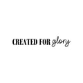 Vinyl Wall Art Decal - Created For Glory - 4. Trendy Cute Inspirational Lovely Quote Sticker For Bedroom Living Room Kids Room Playroom Baby Room Nursery Daycare Decor 1