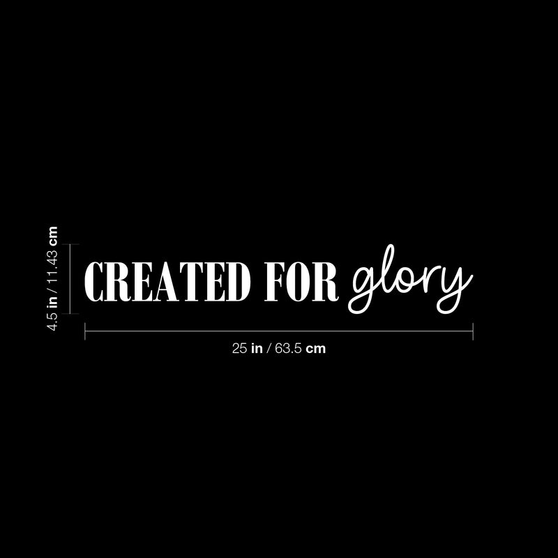 Vinyl Wall Art Decal - Created For Glory - 4.5" x 25" - Trendy Cute Inspirational Lovely Quote Sticker For Bedroom Living Room Kids Room Playroom Baby Room Nursery Daycare Decor 4