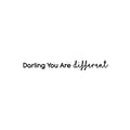 Vinyl Wall Art Decal - Darling; You're Different - Trendy Cute Inspirational Girly Quote Sticker For Bedroom Closet Bathroom Living Room Boutique Beauty Salon Coffee Shop Feminine Decor 1