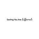Vinyl Wall Art Decal - Darling; You're Different - 2" x 22" - Trendy Cute Inspirational Girly Quote Sticker For Bedroom Closet Bathroom Living Room Boutique Beauty Salon Coffee Shop Feminine Decor 1