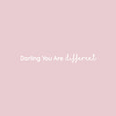 Vinyl Wall Art Decal - Darling; You're Different - 2" x 22" - Trendy Cute Inspirational Girly Quote Sticker For Bedroom Closet Bathroom Living Room Boutique Beauty Salon Coffee Shop Feminine Decor 1