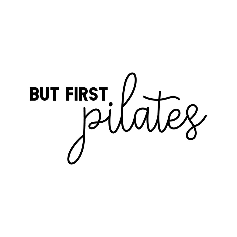 Vinyl Wall Art Decal - But First Pilates - 16" x 30" - Trendy Motivational Cute Positive Healthy Lifestyle Quote Sticker For Pilates Yoga Classes Gym Home Workout Room Decor 1