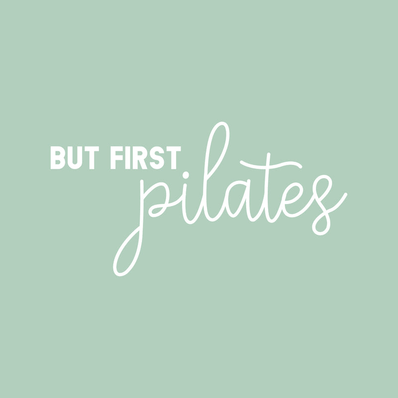 Vinyl Wall Art Decal - But First Pilates - 16" x 30" - Trendy Motivational Cute Positive Healthy Lifestyle Quote Sticker For Pilates Yoga Classes Gym Home Workout Room Decor 1