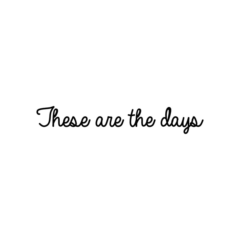 Vinyl Wall Art Decal - These Are The Days - 5" x 30" - Trendy Motivational Optimistic Good Vibes Quote Sticker For Bedroom Closet Kids Room Playroom Living Room Office Coffee Shop Decor 1