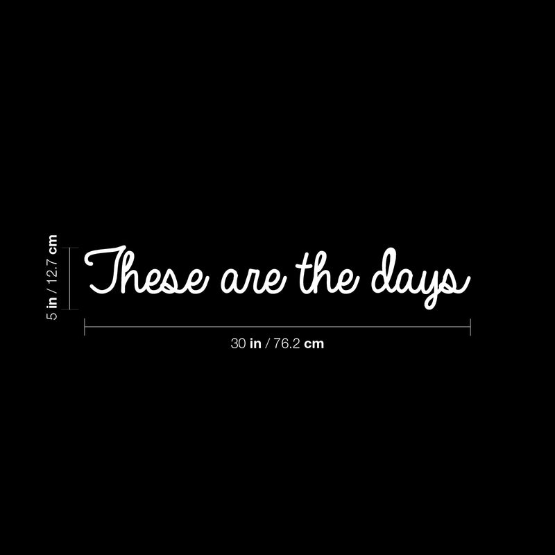 Vinyl Wall Art Decal - These Are The Days - 5" x 30" - Trendy Motivational Optimistic Good Vibes Quote Sticker For Bedroom Closet Kids Room Playroom Living Room Office Coffee Shop Decor 4