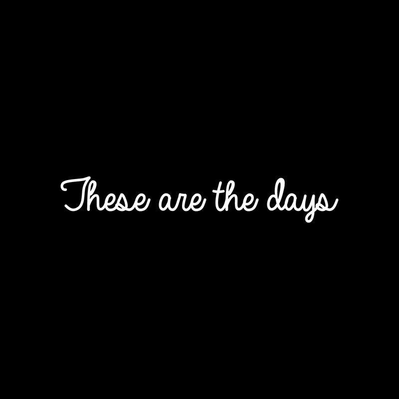 Vinyl Wall Art Decal - These Are The Days - 5" x 30" - Trendy Motivational Optimistic Good Vibes Quote Sticker For Bedroom Closet Kids Room Playroom Living Room Office Coffee Shop Decor 1