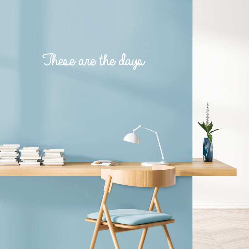 Vinyl Wall Art Decal - These Are The Days - 5" x 30" - Trendy Motivational Optimistic Good Vibes Quote Sticker For Bedroom Closet Kids Room Playroom Living Room Office Coffee Shop Decor 3