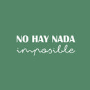 Vinyl Wall Art Decal - No Hay Nada Imposible - 8.5" x 25" - Spanish Cute Trendy Inspirational Positive Mexican Phrase Quote Sticker For Office Business Store Coffee Shop Bedroom Living Room Decor 1