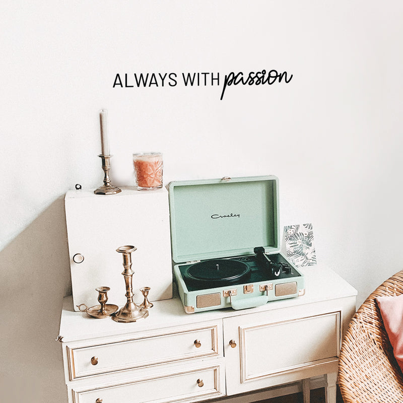 Vinyl Wall Art Decal - Always With Passion - 5. Trendy Inspirational Positive Vibes Quote Sticker For Bedroom Living Room School Gym Office Business Coffee Shop Decor 3