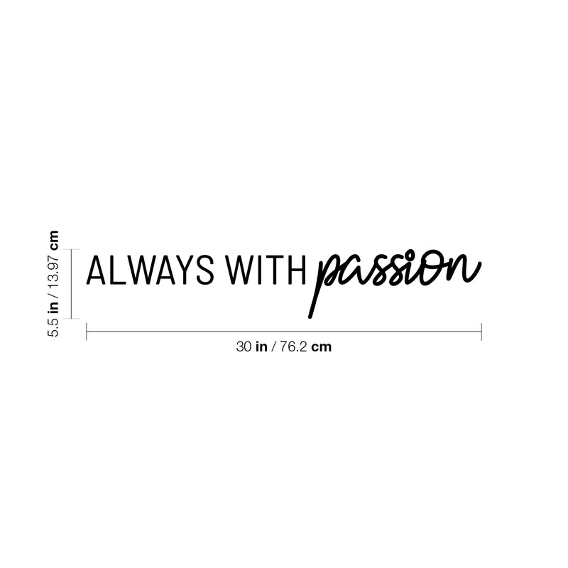 Vinyl Wall Art Decal - Always With Passion - 5. Trendy Inspirational Positive Vibes Quote Sticker For Bedroom Living Room School Gym Office Business Coffee Shop Decor 4