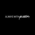 Vinyl Wall Art Decal - Always With Passion - 5.5" x 30" - Trendy Inspirational Positive Vibes Quote Sticker For Bedroom Living Room School Gym Office Business Coffee Shop Office Decor 1