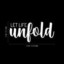 Vinyl Wall Art Decal - Let Life Unfold - 10" x 22" - Trendy Motivational Optimistic Good Vibes Quote Sticker For Bedroom Closet Living Room Office Business Coffee Shop Decor 4