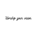 Vinyl Wall Art Decal - Worship Your Vision - 4" x 25" - Trendy Inspirational Positive Vibes Quote Sticker For Bedroom Living Room School Gym Office Business Coffee Shop Decor 1