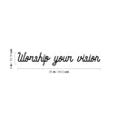 Vinyl Wall Art Decal - Worship Your Vision - Trendy Inspirational Positive Vibes Quote Sticker For Bedroom Living Room School Gym Office Business Coffee Shop Decor 4