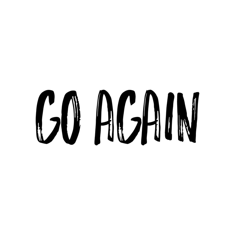 Vinyl Wall Art Decal - Go Again - 8.5" x 25" - Trendy Motivational Positive Vibes Quote Sticker For Bedroom Living Room School Gym CrossFit Fitness Office Business Coffee Shop Decor 1