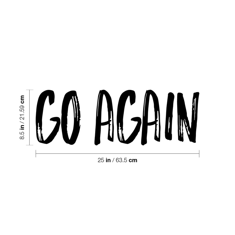 Vinyl Wall Art Decal - Go Again - 8.5" x 25" - Trendy Motivational Positive Vibes Quote Sticker For Bedroom Living Room School Gym CrossFit Fitness Office Business Coffee Shop Decor 4