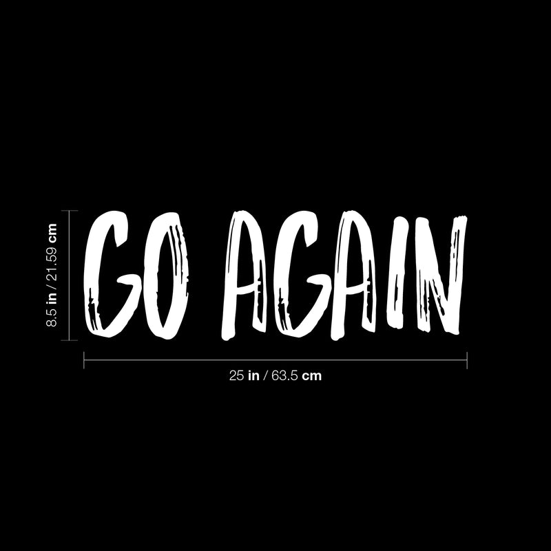 Vinyl Wall Art Decal - Go Again - 8.5" x 25" - Trendy Motivational Positive Vibes Quote Sticker For Bedroom Living Room School Gym CrossFit Fitness Office Business Coffee Shop Decor 4