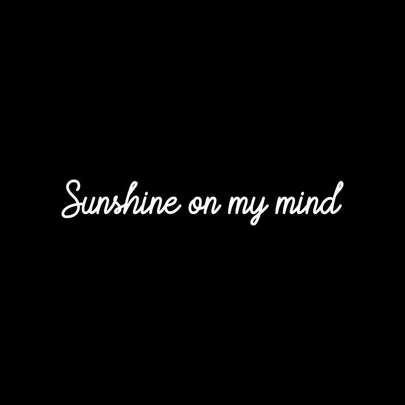 Vinyl Wall Art Decal - Sunshine On My Mind - 5" x 30" - Trendy Inspirational Cute Positive Cursive Quote Sticker For Bedroom Closet Living Room School Office Coffee Shop  Decor 1