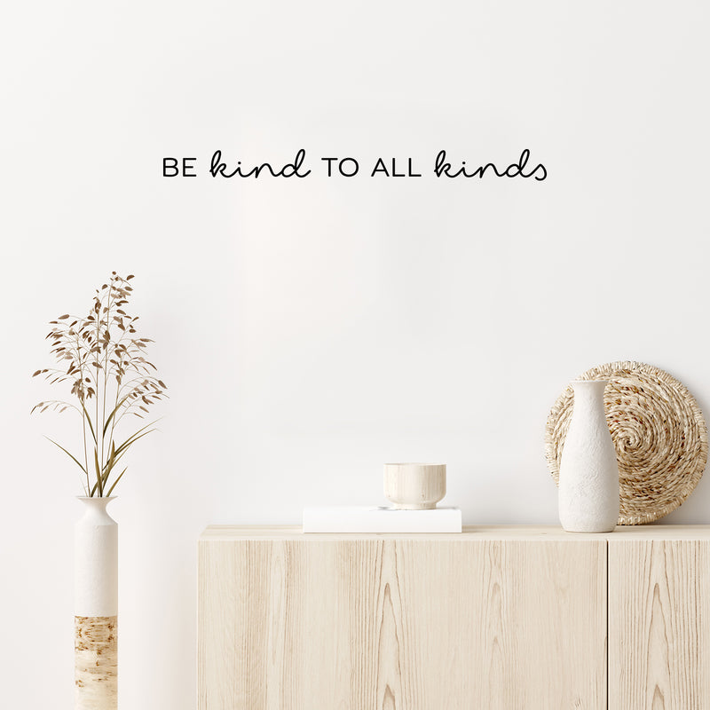 Vinyl Wall Art Decal - Be Kind To All Kinds - 2" x 25" - Trendy Inspirational Cute Lovely Quote Sticker For Bedroom Closet Living Room Kids Room School Office Coffee Shop Decor 3