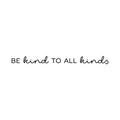 Vinyl Wall Art Decal - Be Kind To All Kinds - Trendy Inspirational Cute Lovely Quote Sticker For Bedroom Closet Living Room Kids Room School Office Coffee Shop Decor 1