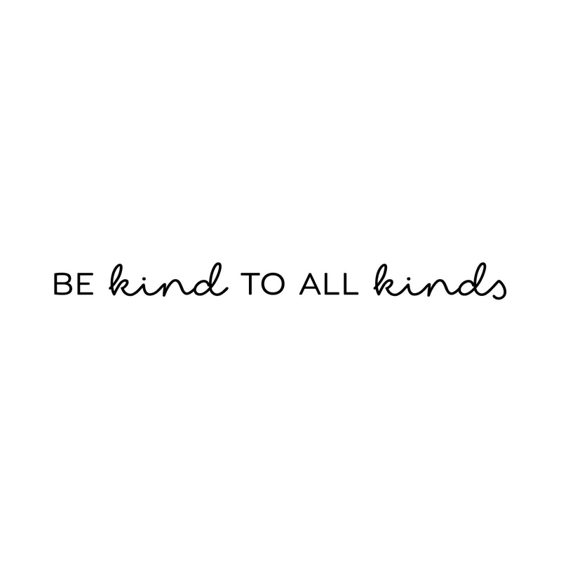 Vinyl Wall Art Decal - Be Kind To All Kinds - Trendy Inspirational Cute Lovely Quote Sticker For Bedroom Closet Living Room Kids Room School Office Coffee Shop Decor 1